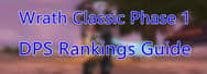 Guide to DPS Rankings in Phase 1 of Wrath Classic