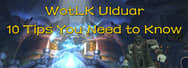 10 Tips You Need to Know in Wrath Classic Ulduar