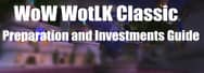 WotLK Classic Preparation and Investments Guide