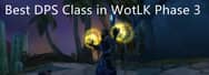 Best DPS Class in WotLK Classic Phase 3