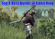 Top 8 Best Builds in Elden Ring