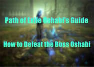 Path of Exile Oshabi's Guide - How to Defeat the Boss Oshabi