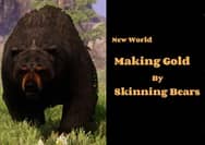 New World - How to Make Gold by Skinning Bears