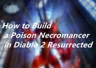 How to Build a Poison Necromancer in Diablo 2 Resurrected