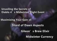 Unveiling the Secrets of Diablo 4’s Midwinter Blight Event: Maximizing Your Gain of Shard of Dawn Aspects, Gileon’s Brew Elixir, and Midwinter Currency