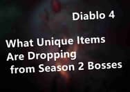 Diablo 4: What Unique Items Are Dropping from Season 2 Bosses