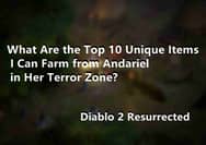 Diablo 2 Resurrected: Top 10 Unique Items We Can Farm from Andariel in Her Terror Zone