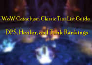 WoW Cataclysm Classic Tier List Guide: DPS, Healer, and Tank Rankings