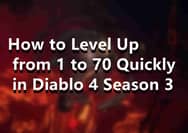 How to Level Up from 1 to 70 Quickly in Diablo 4 Season 3