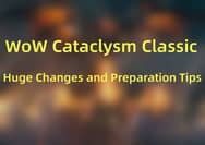 WoW Cataclysm Classic Huge Changes and Preparation Tips