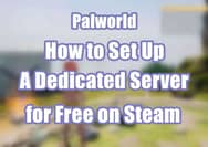 How to Set Up a Palworld Dedicated Server on Steam for Free