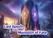 Last Epoch Guide: Everything You Need to Know About the Monolith of Fate
