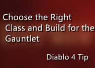 Diablo 4 Tip: Choose the Right Class and Build for the Gauntlet