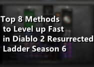 Top 8 Methods to Level up Fast in Diablo 2 Resurrected Ladder Season 6