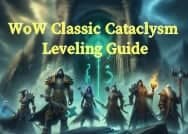 WoW Classic Cataclysm Leveling Guide – How to Reach Level 85 Quickly