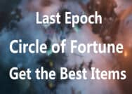 Last Epoch Circle of Fortune – Get the Best Items