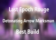 Last Epoch Rogue: Best Detonating Arrow Marksman Build