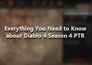 Everything You Need to Know about Diablo 4 Season 4 PTR