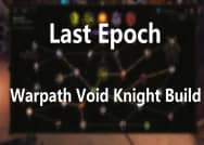 The Best Warpath Void Knight Build in Last Epoch