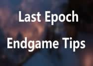 Last Epoch Endgame Tips