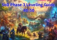 SoD Phase 3 Leveling Guide: How to Level Up Fast from 40 to 50