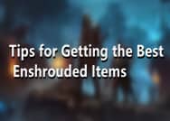 Tips for Getting the Best Enshrouded Items