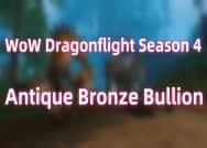 WoW Dragonflight Season 4: How to Use and Get Antique Bronze Bullion