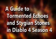 A Guide to Tormented Echoes and Stygian Stones in Diablo 4 Season 4