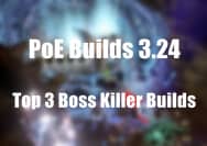 PoE Builds 3.24: Top 3 Boss Killer Builds
