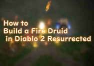 How to Build a Fire Druid in Diablo 2 Resurrected
