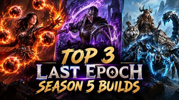 Top 3 Powerful Builds in Last Epoch Season 5