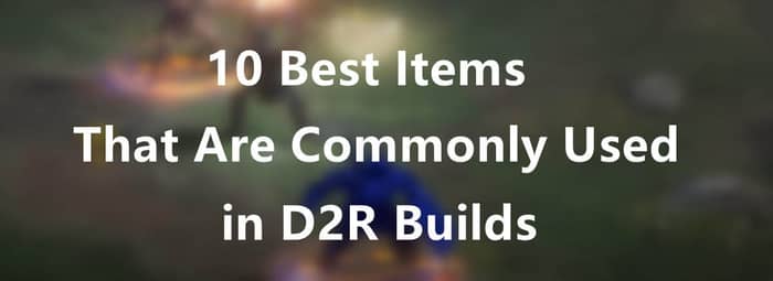 10 Best Items That Are Commonly Used in D2R Builds banner