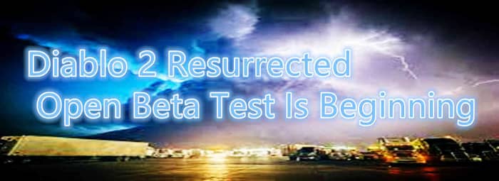 Diablo 2 Resurrected Open Beta Test Is Beginning