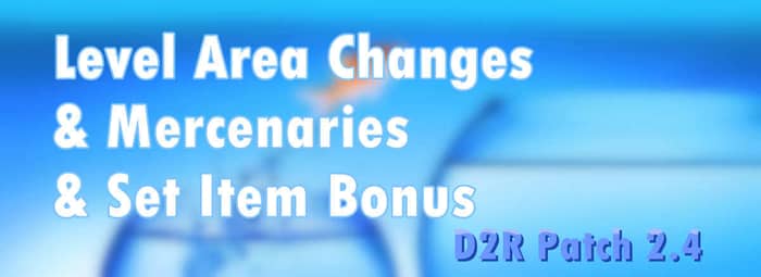 D2R Patch 2.4 - Level Area Changes & Mercenaries & Set Item Bonus
