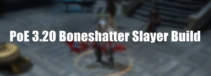 Boneshatter Slayer Build pic