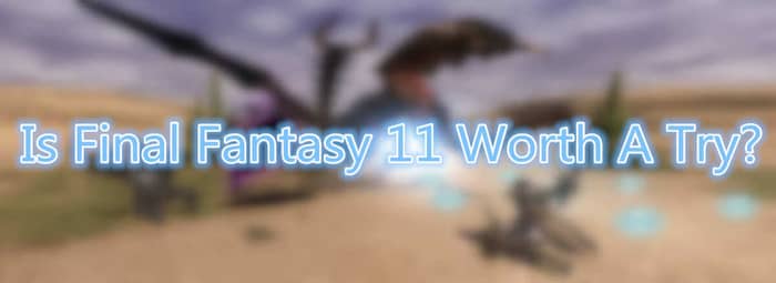 Is Final Fantasy 11 Worth A Try