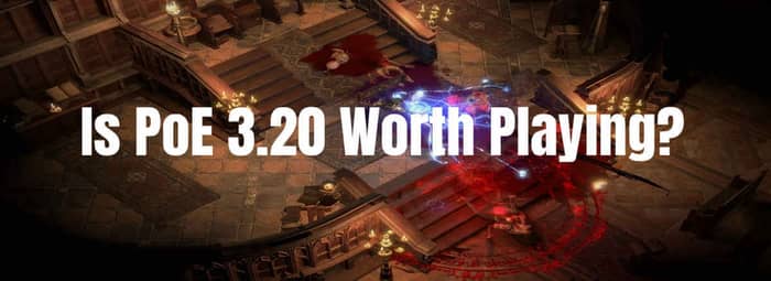Is PoE 3.20 Worth Playing