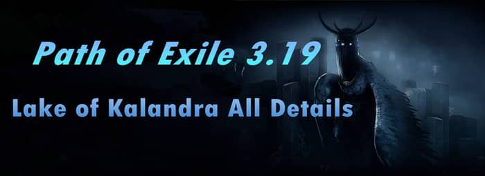 Path of Exile 319 Lake of Kalandra All Details 