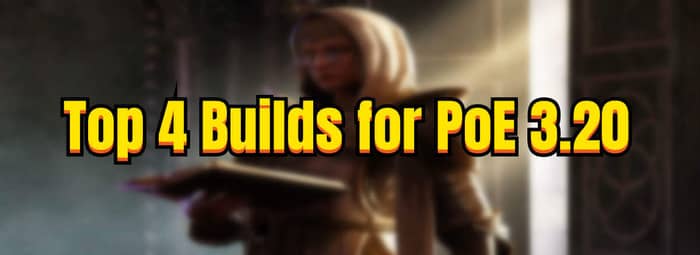 Top 4 Builds for PoE 3.20