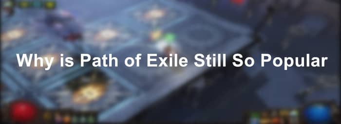 Why is Path of Exile Still So Popular