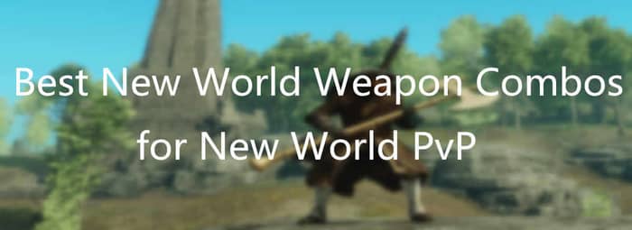 Best New World Weapon Combos for New World PvP