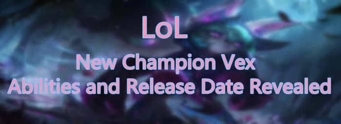 League of Legends New Champion Vex - Abilities and Release Date Revealed