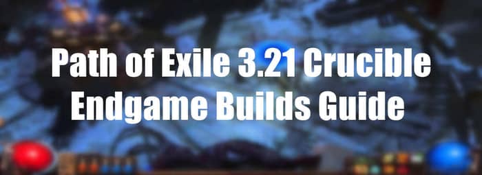 poe 3.21 Endgame Builds Guide pic