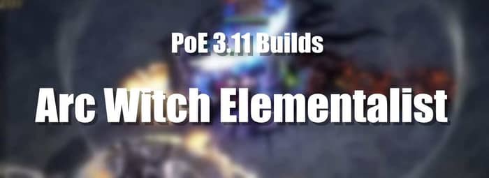 PoE 3.11 Builds Arc Witch Elementalist  p1