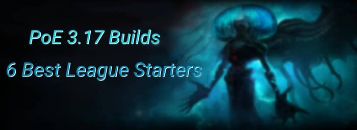 poe 3.17 builds league starters