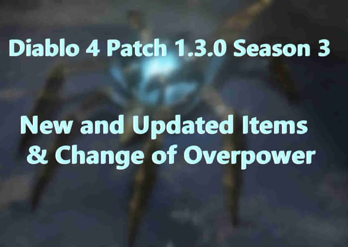 Diablo 4 Patch 1.3.0 Season 3 New and Updated Items & Change of Overpower banner