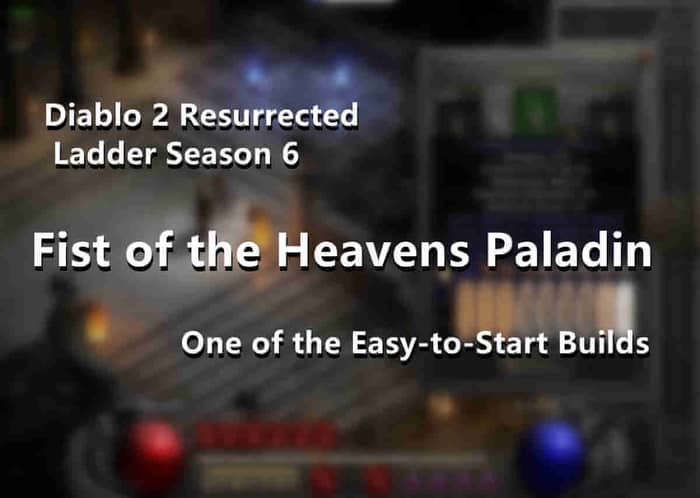 Diablo 2 Resurrected Ladder Season 6 Fist of the Heavens Paladin One of the Easy-to-Start Builds