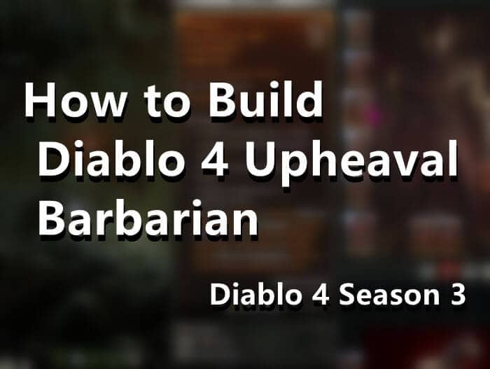 Diablo 4 Season 3 How to Build Diablo 4 Upheaval Barbarian 1