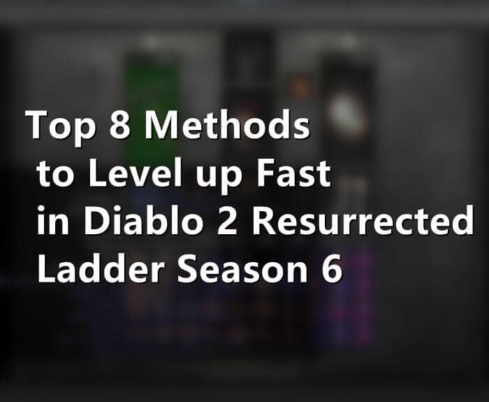 Top 8 Methods to Level up Fast in Diablo 2 Resurrected