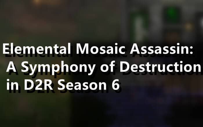 Elemental Mosaic Assassin A Symphony of Destruction in D2R Season 6(1)